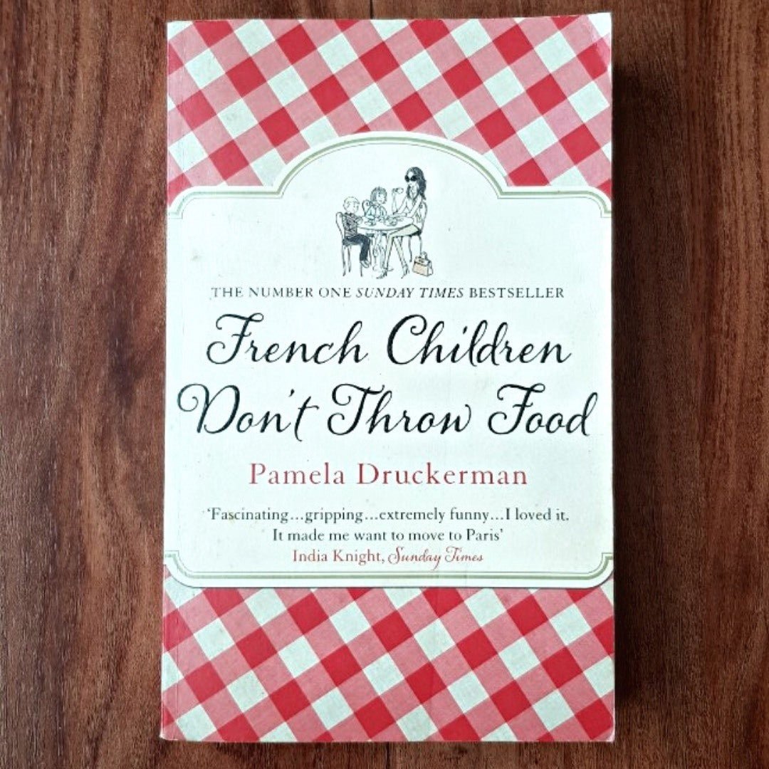 French Children Don't Throw Food | Pamela Druckerman - The Chic Habitat